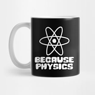 Because Physics Mug